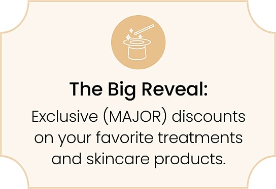 Exclusive discounts on treatments and skincare products.